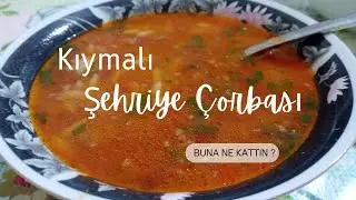 İftara Pekala da Yetişir -  KIYMALI ŞEHRİYE ÇORBASI