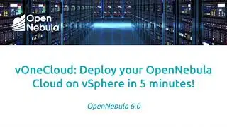 vOneCloud - Deploy your OpenNebula Cloud in vSphere in 5 minutes