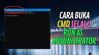 How to Open CMD (Command Prompt) Always Run As Administrator