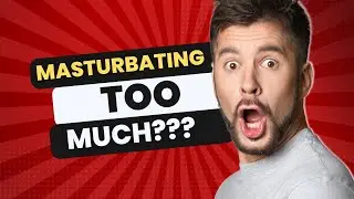 Are You Masturbating Too Much In Your Relationship?