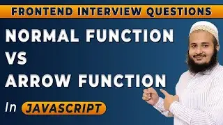 Normal Function vs Arrow Function |  Arrow vs Normal functions | Frontend Interview Series | 2024