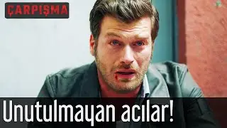 Çarpışma - Unutulmayan Acılar!