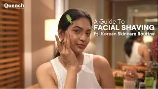 Ultimate Guide to Facial Shaving: Korean Skincare Routine | Quench Botanics