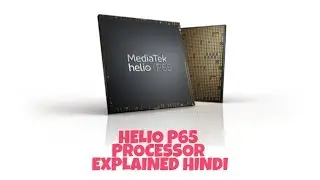 Mediatek Helio P65 Processor Explained - 48MP Camera, AI, 2K Video Recording and more