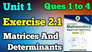 Exercise 2.1 unit 2 matrices and determinants class 11 New mathematics book | part 1 question 1 to 4