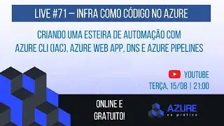 Live #71: Criando uma Esteira de Automação com Azure CLI (IaC), Azure Web App, DNS e Azure Pipelines