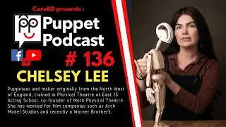 🎙Puppet Podcast #136 - Chelsey Lee, Puppeteer and Puppet Maker from the North West of England