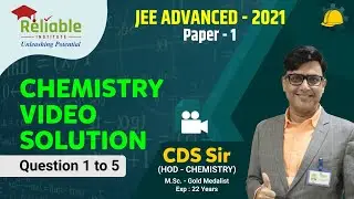 JEE Adv. 2021 | Chemistry Paper 1 | Question 1 - 5 | Video Solution |  CDS Sir | Reliable Institute
