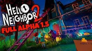 Hello Neighbor 2 Full Alpha 1.5 Gameplay Walkthrough (No Commentary)