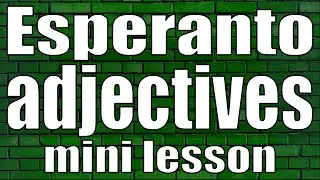 Esperanto adjectives (mini lesson)