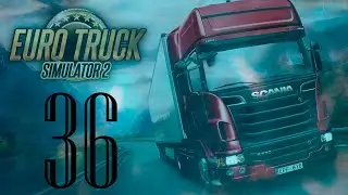 [36] Euro Truck Simulator 2: Европа [без комментариев]