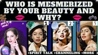 WHO IS MESMERIZED BY YOUR BEAUTY AND WHY? (DESCRIPTOR CARDS + DETAILS) TAROT PICK A CARD