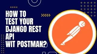 HOW TO TEST DJANGO REST API IN POSTMAN? 