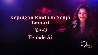 Female Ai - Kepingan Rindu di Senja Januari (Lirik)