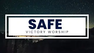 Safe by Victory Worship - Lyric Video