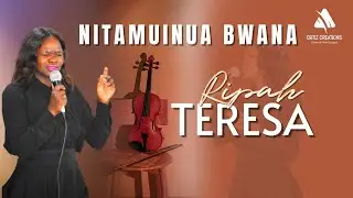 Nitamuinua Bwana - Ripah Teresa