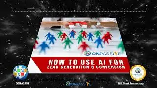 ONPASSIVE BLOG VIDEO - Unveiled! 4 Best Ways to Generate Leads with Artificial Intelligence