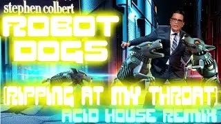 Stephen Colbert - Robot Dogs (Ripping At My Throat) Acid House remix