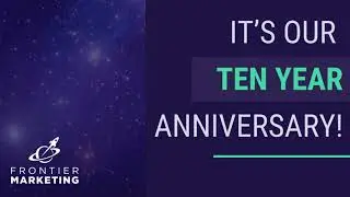 We’re Celebrating the 10th Frontier Marketing Anniversary! - Frontier Marketing