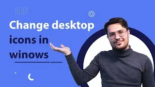 how to change desktop icons in Windows 10