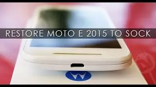 How to restore moto e 2015 3g/4g stock firmware