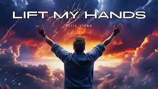 Mike Malagies - Lift My Hands (Lyric Video)