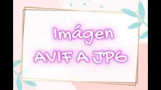 Imágenes AVIF a .jpg o .png