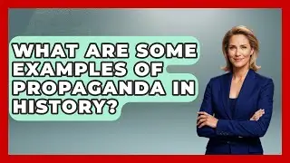 What Are Some Examples of Propaganda in History? | Media Literacy For Everyone News