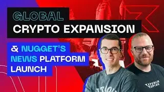 Global Crypto Expansion & Nugget's News Platform Launch