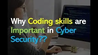 Why coding skills are important in Cyber security and Ethical Hacking ??