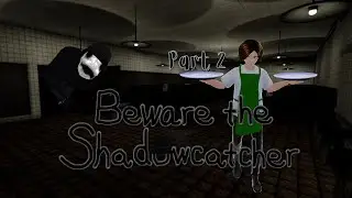 He's a Runnin| Beware the Shadowcatcher 2