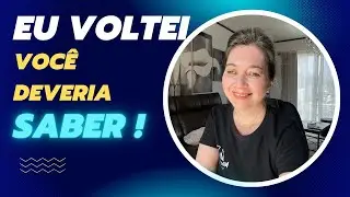 EU VOLTEI !! VOCÊ DEVERIA SABER !