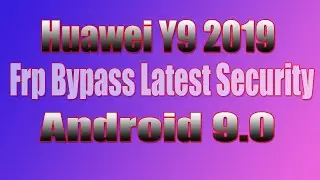 Huawei Mobile || Huawei Y9 2019 Frp Bypass Android 9.0 || Bypass Google Account Latest Security 2019