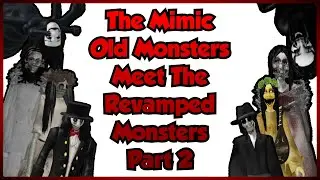 Old Monsters Meet The Revamped Monsters [Part 2] | Roblox The Mimic