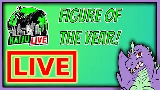 [BREAKING] Kaiju Live Figure Of The Year stream!