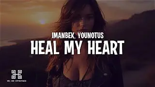 Imanbek & YouNotUs - Heal My Heart (Lyrics)