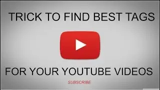 How to find best tags for Youtube videos to get more views.