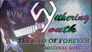 WitheringYouth  - The End Of Forever