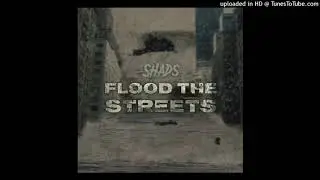 Shads - Flood The Streets (Official Audio)