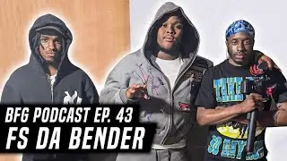 FS DA BENDER | BFG Podcast EP. 43
