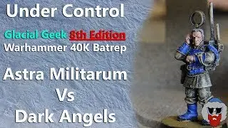 Astra Militarum VS Dark Angels - 8th Edition Warhammer 40K Batrep - 2,000pts