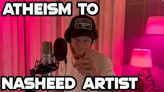Exclusive!! Atheism to Nasheed Artist