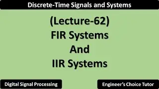 FIR System and IIR System | Lecture-62