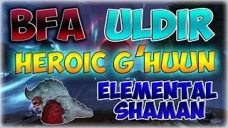 [BFA] Heroic G'huun Kill Video Tips & Tricks Elemental Shaman PoV (Rank 1 Week 1)