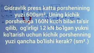 56-dars. Tutash idishlar va gidravlik press haqidagi masalalar.