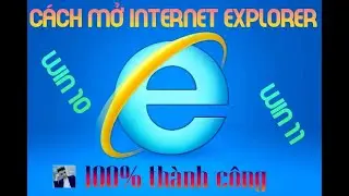 Cách mở và sử dụng Internet Explorer trên Windows 10, 11 {Bao thành công}