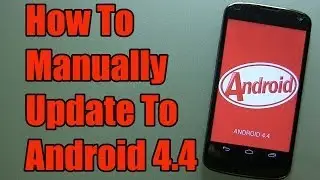 NEXUS 4: HOW TO MANUALLY UPDATE TO ANDROID 4.4 KITKAT