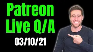 Q/A With Patreon 3/10/2021