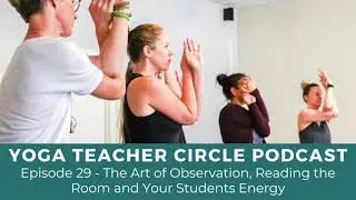 Episode 29 - The Art of Observation, Reading the Room and Your Students Energy
