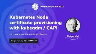 Kubernetes Node certificate provisioning with kubeadm / CAPI - Richard Wall, Jetstack
